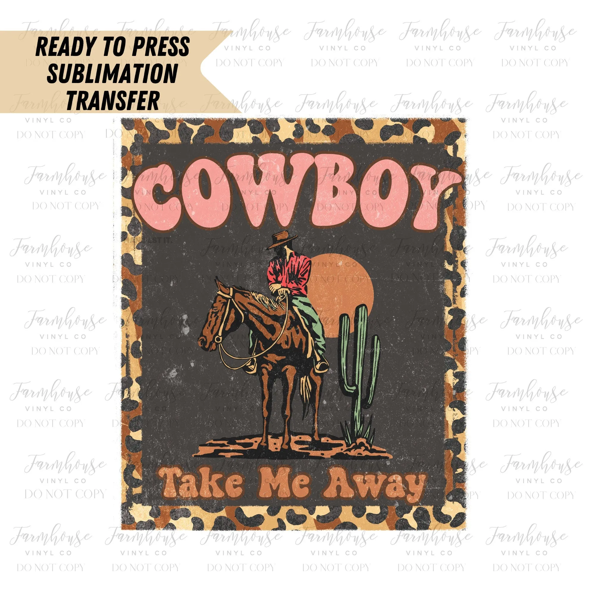 Cowboy Take Me Away Ready To Press Sublimation Transfer