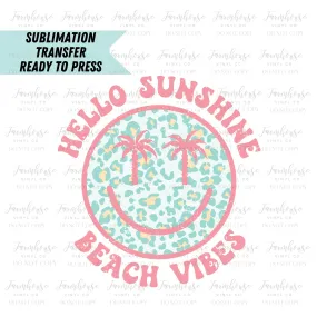 Hello Sunshine Beach Vibes Leopard Design Ready to Press Sublimation Transfer