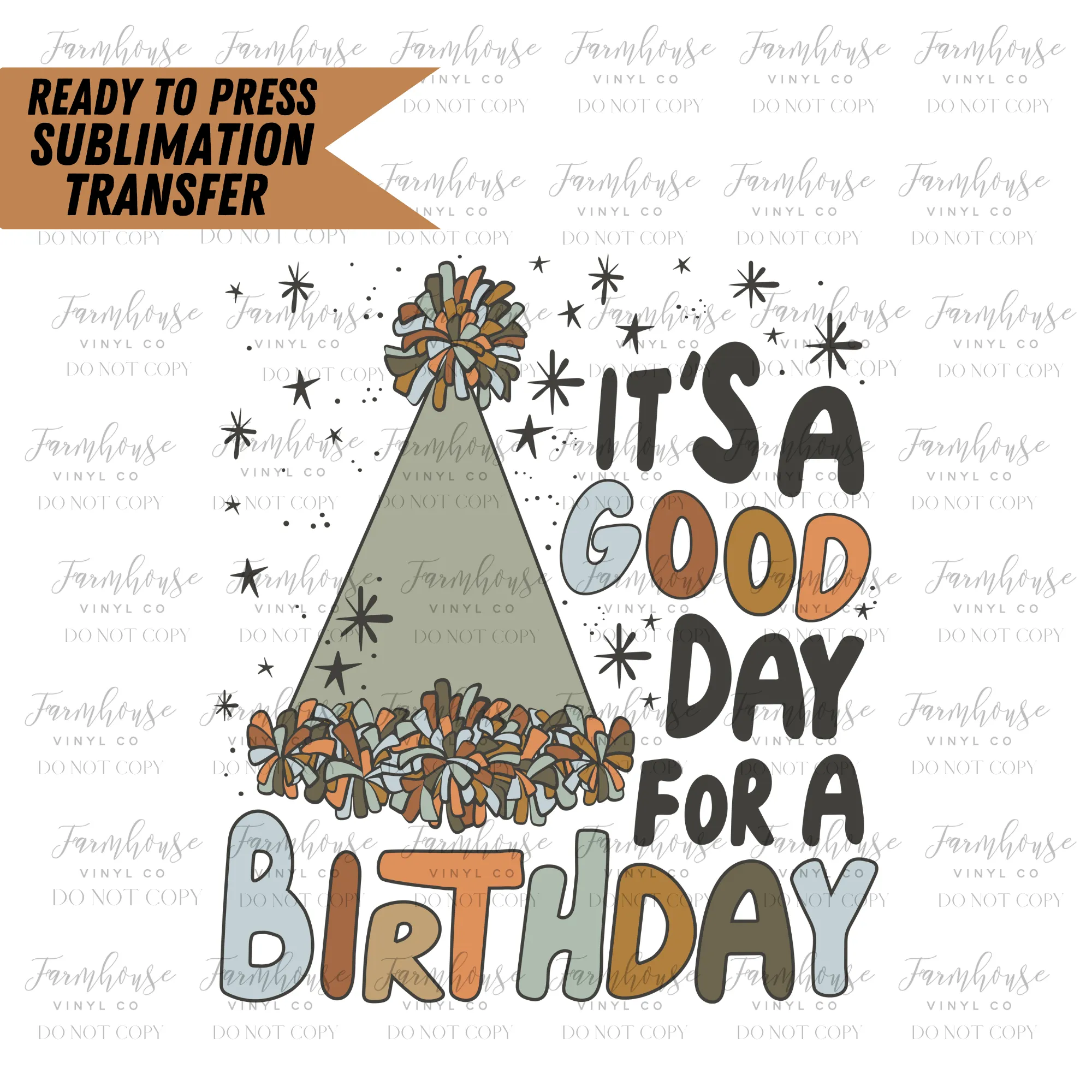 It's A Good Day for a Birthday Ready to Press Sublimation Transfer