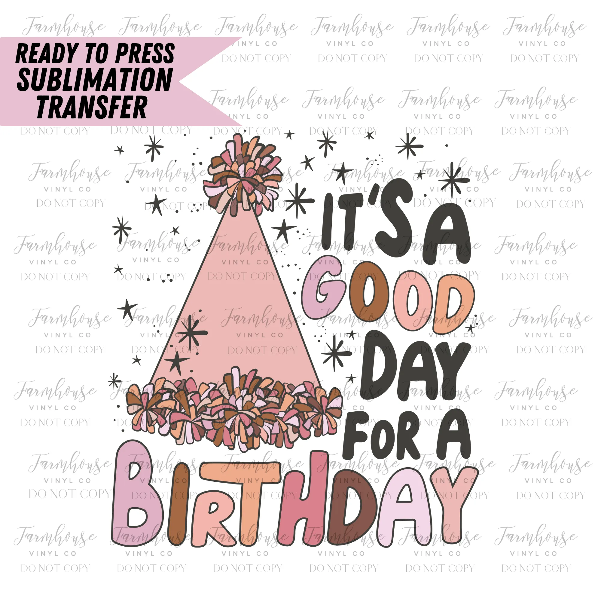 It's A Good Day for a Birthday Ready to Press Sublimation Transfer