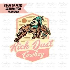 Kick Dust Cowboy Ready To Press Sublimation Transfer