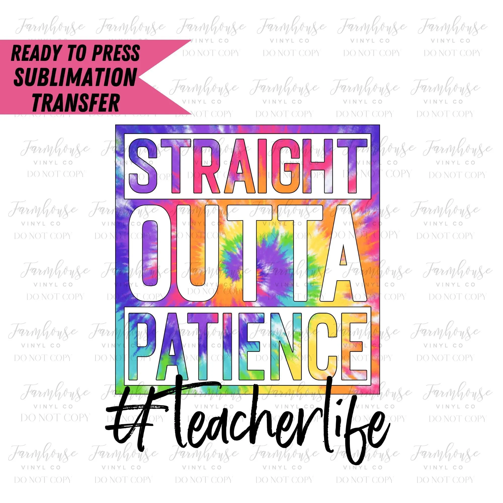 Straight Outta Patience TeacherLife, Ready to Press Sublimation Transfer, Sublimation Transfers, Heat Transfer, Teacher Design, 1st Day