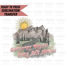 Take Me Home Country Roads, Ready to Press Sublimation Transfer, Sublimation Transfers, Heat Transfer, Ready to Press